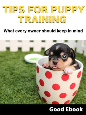 cover image of Tips For Puppy Training--What every owner should keep in mind
